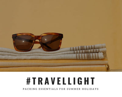 Travel Light - 5 Top Tips for Packing like a Pro this Summer